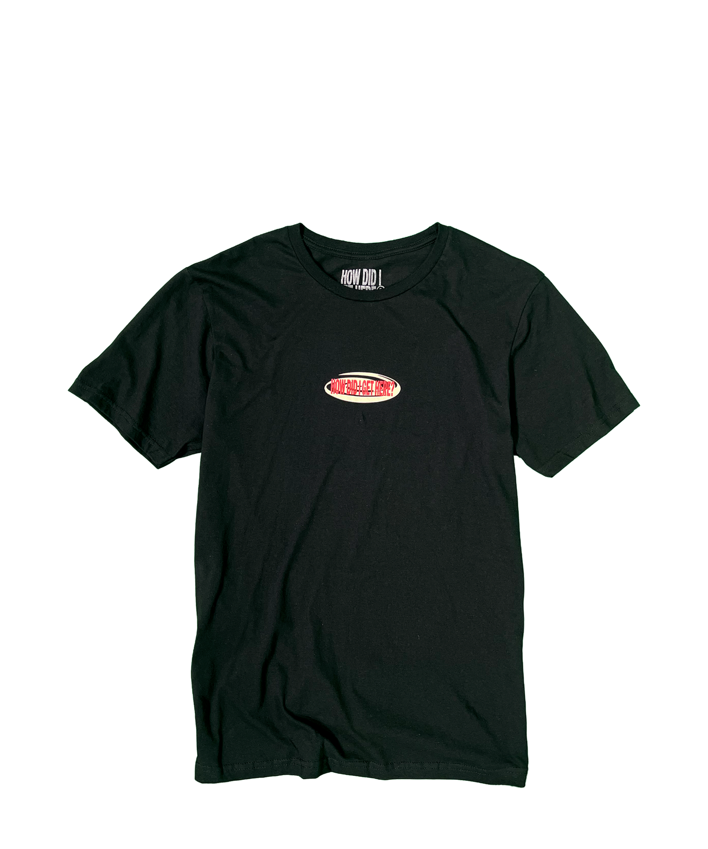 How Did I Get Here? | Black T-Shirt