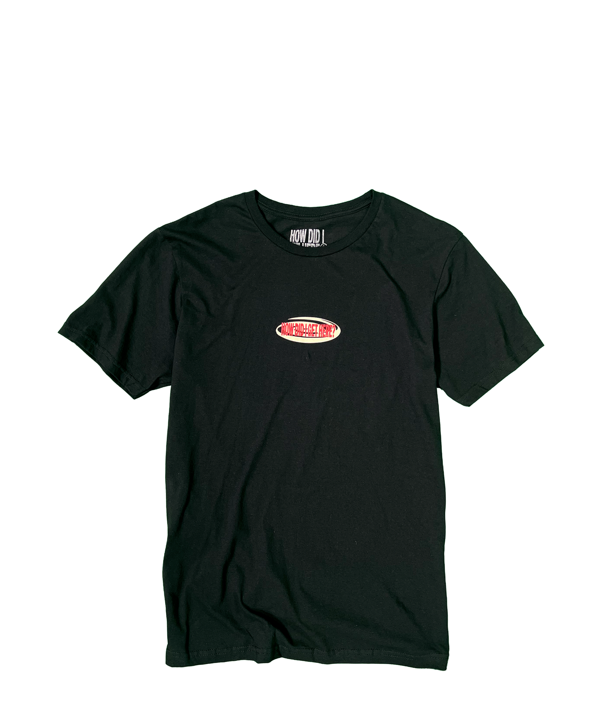 How Did I Get Here? | Black T-Shirt